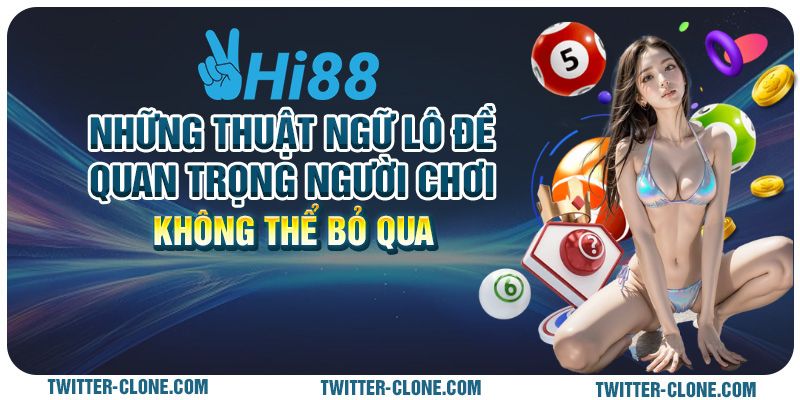 Những thuật ngữ lô đề quan trọng người chơi không thể bỏ qua 5 Những thuật ngữ lô đề quan trọng người chơi không thể bỏ qua