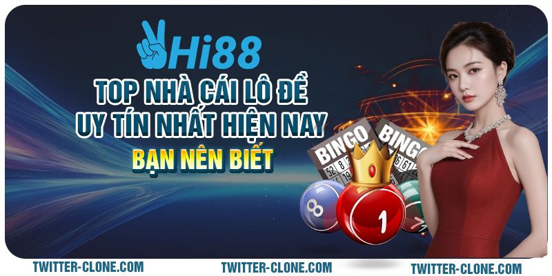 Top nhà cái lô đề uy tín nhất hiện nay bạn nên biết 1 Top nhà cái lô đề uy tín nhất hiện nay bạn nên biết