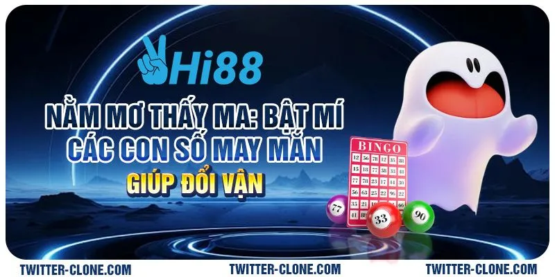 Nằm mơ thấy ma: Bật mí các con số may mắn giúp đổi vận 1 Nằm mơ thấy ma: Bật mí các con số may mắn giúp đổi vận