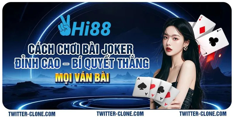 Cách chơi bài Joker đỉnh cao – Bí quyết thắng mọi ván bài 1 4 Cach choi bai Joker dinh cao – Bi quyet thang moi van bai
