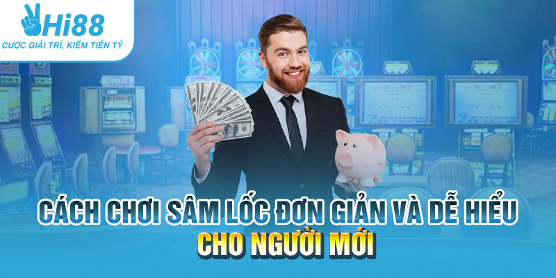 Cách chơi sâm lốc đơn giản và dễ hiểu cho người mới 4 Cach choi sam loc don gian va de hieu cho nguoi moi.webp