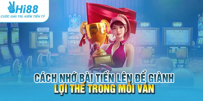 Cách nhớ bài tiến lên để giành lợi thế trong mỗi ván 1 Cách nhớ bài tiến lên để giành lợi thế trong mỗi ván