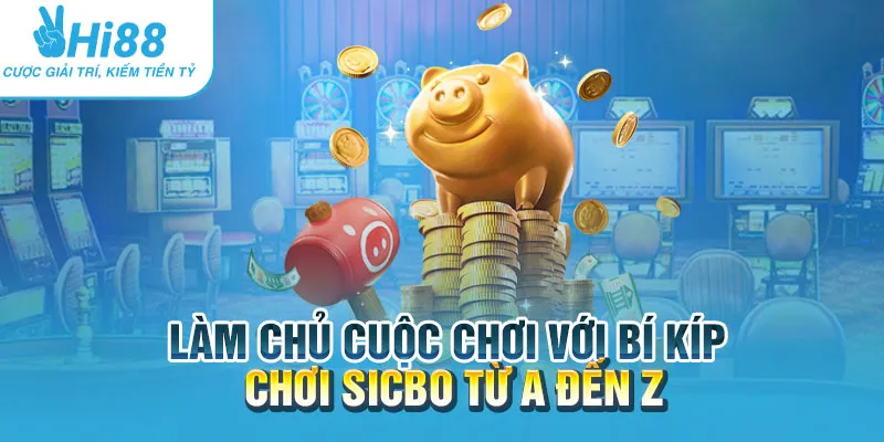 Làm chủ cuộc chơi với bí kíp chơi sicbo từ A đến Z 1 Làm chủ cuộc chơi với bí kíp chơi sicbo từ A đến Z