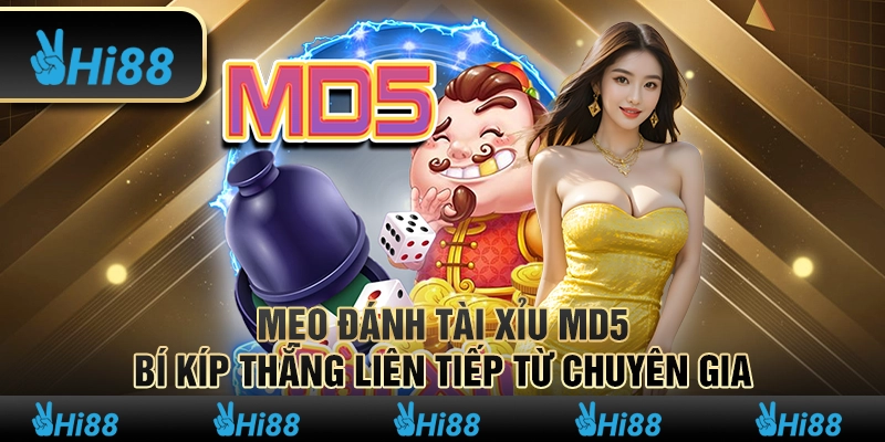 Mẹo đánh tài xỉu MD5: Bí kíp thắng liên tiếp từ chuyên gia 1 Mẹo đánh tài xỉu MD5: Bí kíp thắng liên tiếp từ chuyên gia