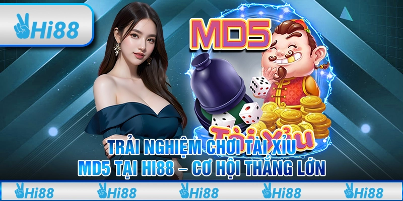 Trải nghiệm chơi tài xỉu MD5 tại Hi88 – Cơ hội thắng lớn 5 Trải nghiệm chơi tài xỉu MD5 tại Hi88 – Cơ hội thắng lớn