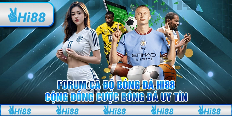 Forum cá độ bóng đá Hi88 – Cộng đồng cược bóng đá uy tín 8 Forum cá độ bóng đá Hi88 – Cộng đồng cược bóng đá uy tín