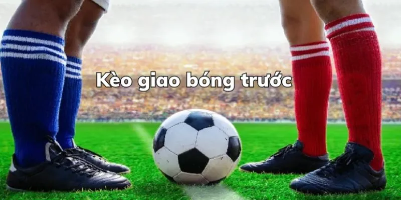 Kèo giao bóng trước tại Hi88 – Cách đặt cược dễ thắng cho newbie 2 Tổng quan về kèo giao bóng trước trong cá cược thể thao
