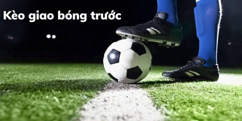 Kèo giao bóng trước tại Hi88 – Cách đặt cược dễ thắng cho newbie 3 Hướng dẫn cách đọc kèo giao chính xác
