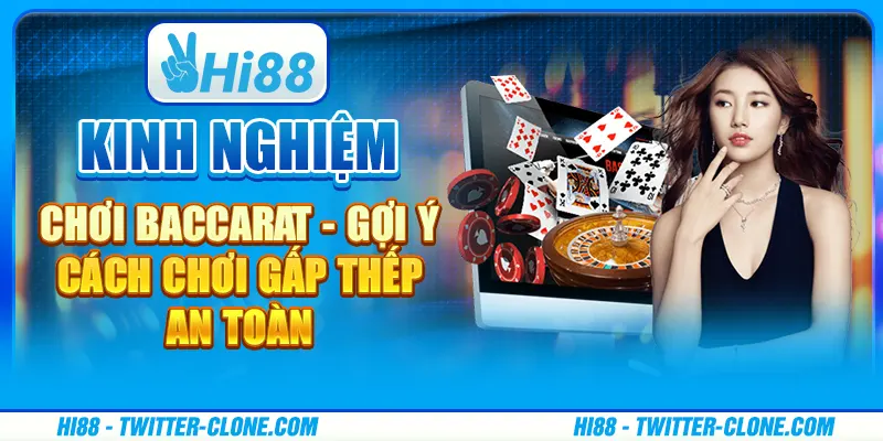 Kinh nghiệm chơi Baccarat - Gợi ý cách chơi gấp thếp an toàn 1 Kinh nghiệm chơi Baccarat - Gợi ý cách chơi gấp thếp an toàn