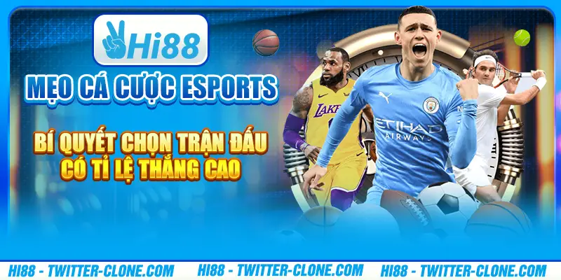 Mẹo cá cược Esports - Bí quyết chọn trận đấu có tỉ lệ thắng cao 1 Mẹo cá cược Esports - Bí quyết chọn trận đấu có tỉ lệ thắng cao