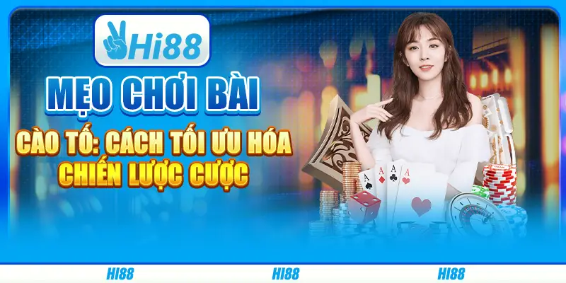Mẹo chơi Bài Cào Tố: Cách tối ưu hóa chiến lược cược 1 Mẹo chơi Bài Cào Tố: Cách tối ưu hóa chiến lược cược