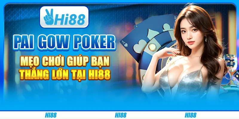Pai Gow Poker – Mẹo chơi giúp bạn thắng lớn tại Hi88 7 Pai Gow Poker – Mẹo chơi giúp bạn thắng lớn tại Hi88