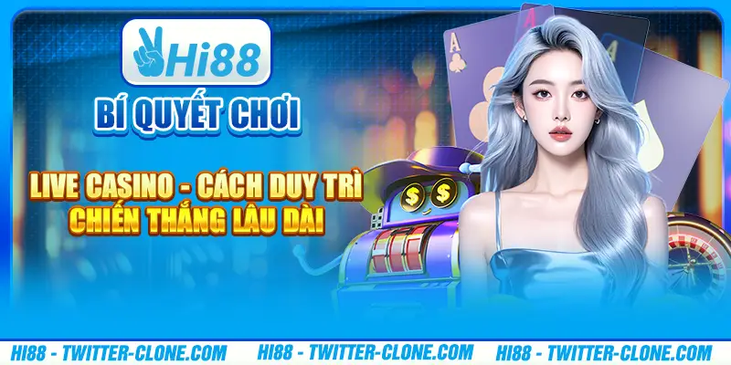 Bí quyết chơi Live Casino - Cách duy trì chiến thắng lâu dài 1 Bí quyết chơi Live Casino - Cách duy trì chiến thắng lâu dài