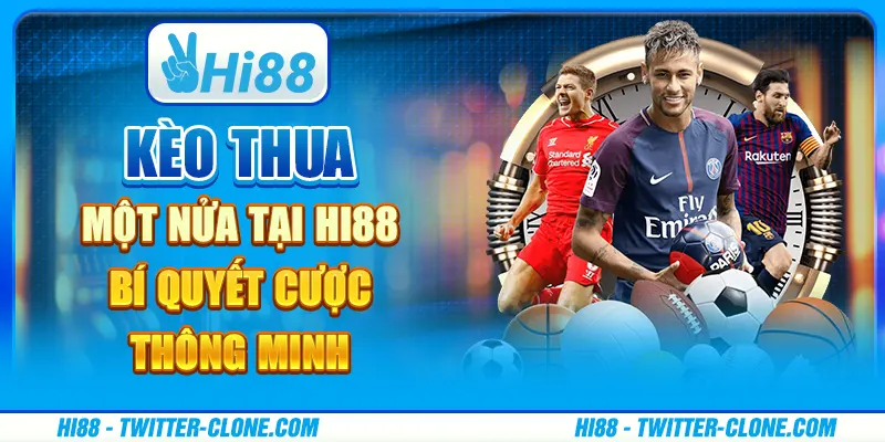 Kèo thua một nửa tại Hi88 - Bí quyết cược thông minh 7 Kèo thua một nửa tại Hi88 - Bí quyết cược thông minh
