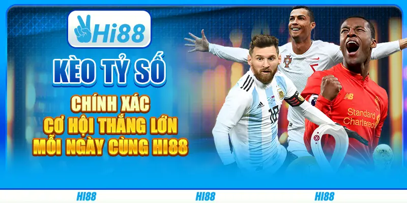 Kèo tỷ số chính xác – Cơ hội thắng lớn mỗi ngày cùng Hi88 1 Kèo tỷ số chính xác – Cơ hội thắng lớn mỗi ngày cùng Hi88