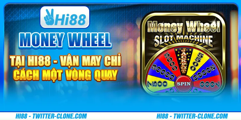 Money Wheel tại Hi88 - Vận may chỉ cách một vòng quay 2 Money Wheel tại Hi88 - Vận may chỉ cách một vòng quay