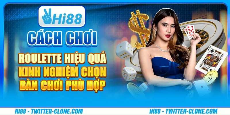 Cách chơi Roulette hiệu quả - Kinh nghiệm chọn bàn chơi phù hợp 1 Cách chơi Roulette hiệu quả - Kinh nghiệm chọn bàn chơi phù hợp