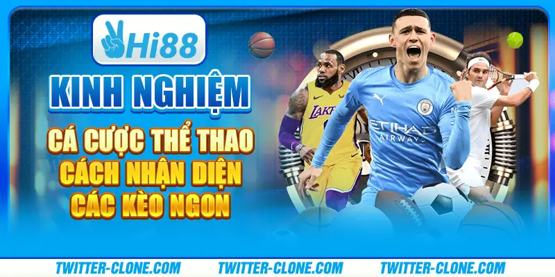 Kinh nghiệm cá cược thể thao - Cách nhận diện các kèo ngon 1 kinh nghiệm cá cược thể thao