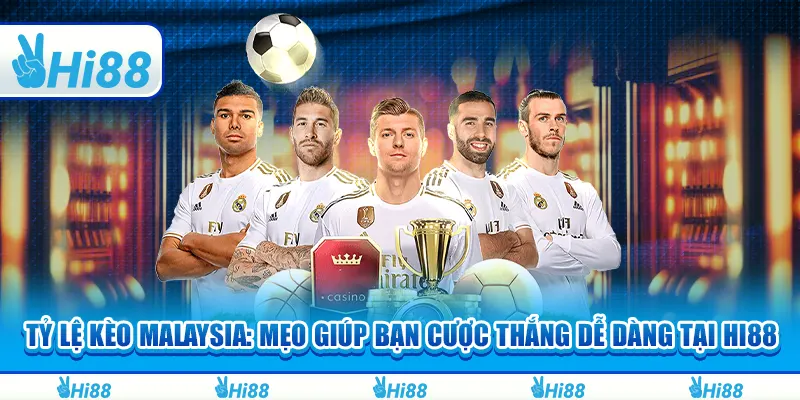 Tỷ Lệ Kèo Malaysia: Mẹo Giúp Bạn Cược Thắng Dễ Dàng Tại Hi88 5 Tỷ Lệ Kèo Malaysia: Mẹo Giúp Bạn Cược Thắng Dễ Dàng Tại Hi88