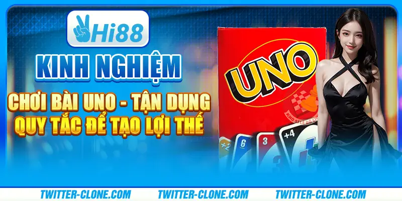 Kinh nghiệm chơi Bài Uno - Tận dụng quy tắc để tạo lợi thế 1 Kinh nghiệm chơi Bài Uno - Tận dụng quy tắc để tạo lợi thế
