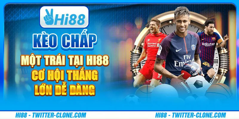 Kèo chấp một trái tại Hi88 - Cơ hội thắng lớn dễ dàng 6 Kèo chấp một trái tại Hi88 - Cơ hội thắng lớn dễ dàng