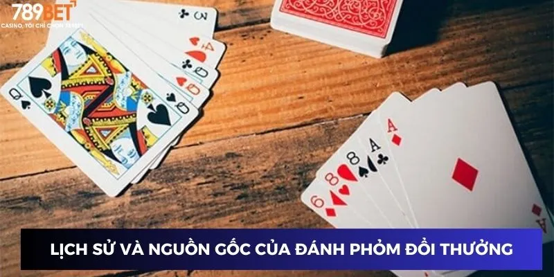 Đánh Phỏm Đổi Thưởng 789BET Cơ Hội Thắng Lớn Đang Chờ Bạn 2 Sự hình thành và phát triển của trò chơi phỏm đổi thưởng