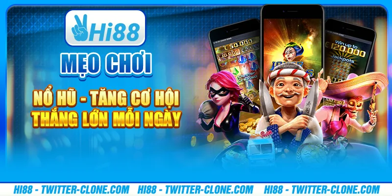Mẹo chơi nổ hũ - Tăng cơ hội thắng lớn mỗi ngày 1 Mẹo chơi nổ hũ - Tăng cơ hội thắng lớn mỗi ngày