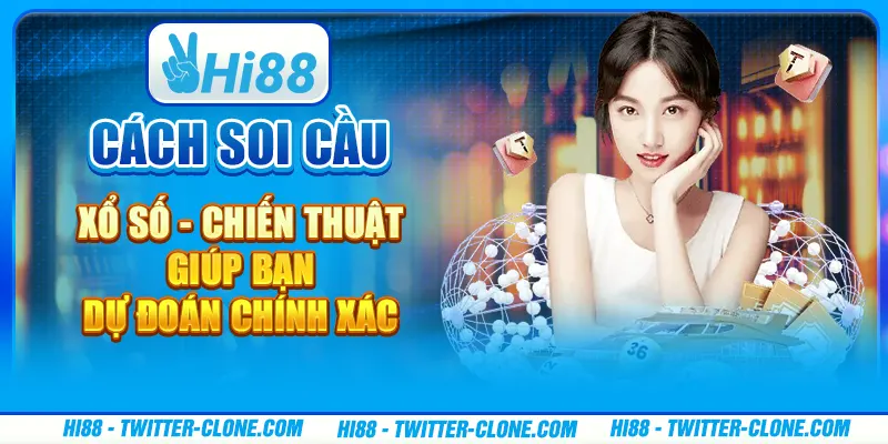 Cách soi cầu xổ số - Chiến thuật giúp bạn dự đoán chính xác 1 Cách soi cầu xổ số - Chiến thuật giúp bạn dự đoán chính xác