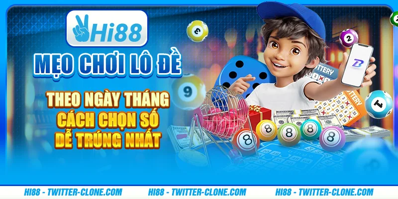 Mẹo chơi lô đề theo ngày tháng - Cách chọn số dễ trúng nhất 1 Mẹo chơi lô đề theo ngày tháng - Cách chọn số dễ trúng nhất