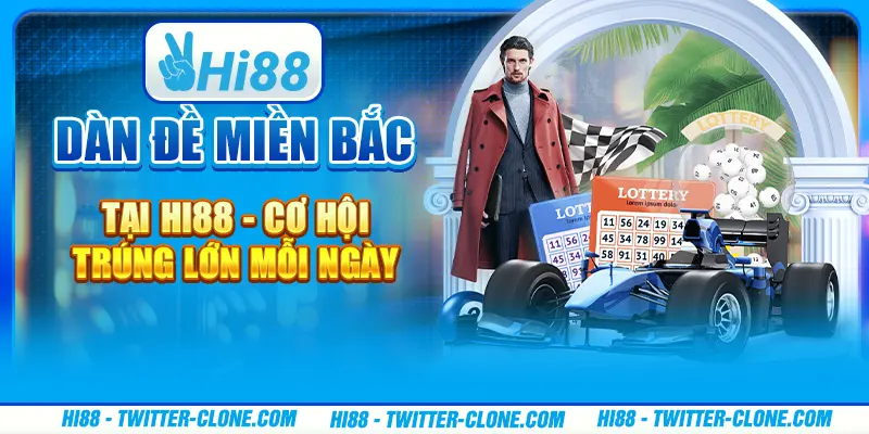 Dàn đề miền Bắc tại Hi88 - Cơ hội trúng lớn mỗi ngày 1 Dàn đề miền Bắc tại Hi88 - Cơ hội trúng lớn mỗi ngày