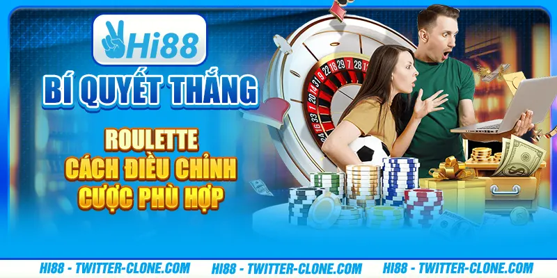 Bí quyết thắng Roulette - Cách điều chỉnh cược phù hợp 1 Bí quyết thắng Roulette - Cách điều chỉnh cược phù hợp