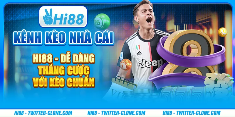 Kênh kèo nhà cái Hi88 - Dễ dàng thắng cược với kèo chuẩn 5 Kênh kèo nhà cái Hi88 - Dễ dàng thắng cược với kèo chuẩn