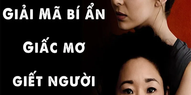 Mơ thấy giết người - Gợi ý số đẹp để chơi lô đề chính xác 3 Mơ giết người nhưng không thành công