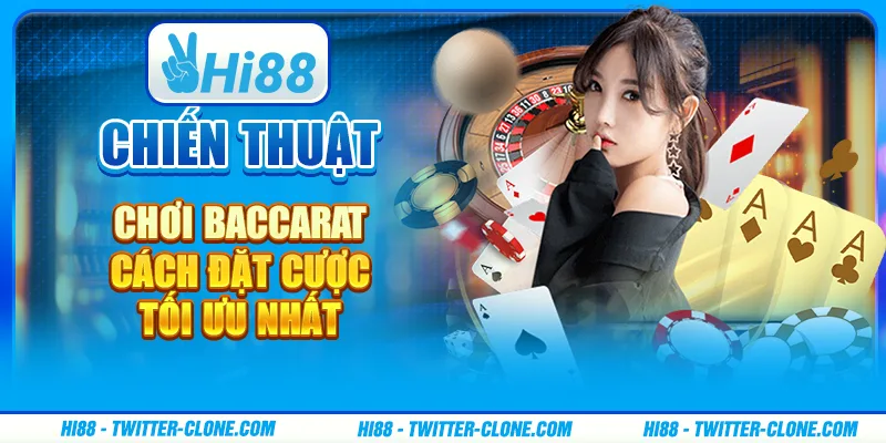 Chiến thuật chơi Baccarat - Cách đặt cược tối ưu nhất 1 Chiến thuật chơi Baccarat - Cách đặt cược tối ưu nhất