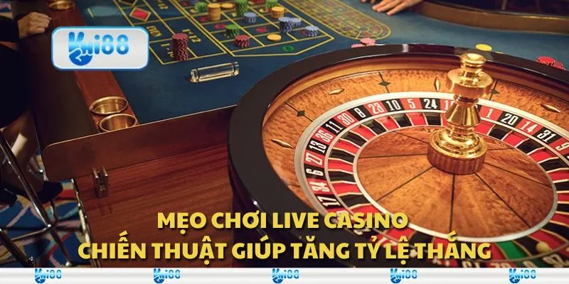 Mẹo chơi live casino - Chiến thuật giúp tăng tỷ lệ thắng 1 Mẹo chơi live casino - Chiến thuật giúp tăng tỷ lệ thắng