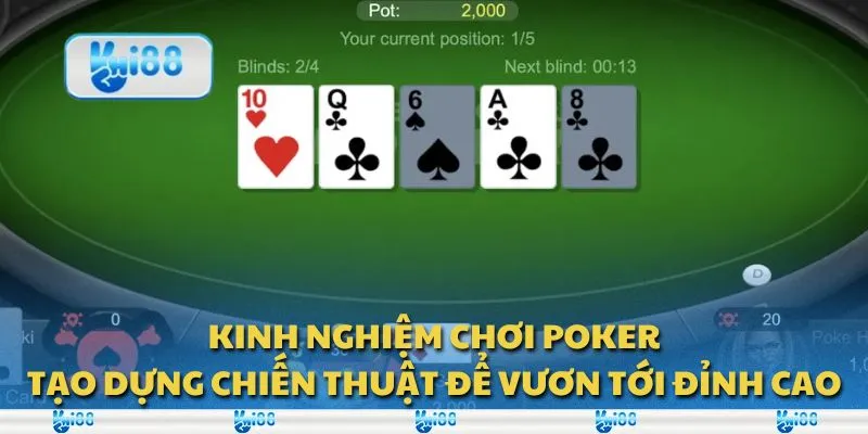 Kinh nghiệm chơi poker: Tạo dựng chiến thuật để vươn tới đỉnh cao 1 Kinh nghiệm chơi poker: Tạo dựng chiến thuật để vươn tới đỉnh cao