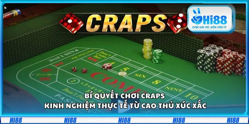 Bí quyết chơi Craps: Kinh nghiệm thực tế từ cao thủ xúc xắc 5 Bí quyết chơi Craps: Kinh nghiệm thực tế từ cao thủ xúc xắc