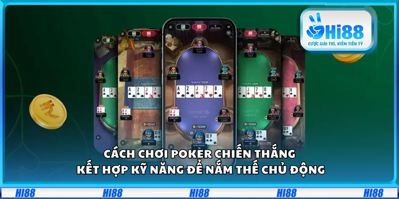 Cách chơi Poker chiến thắng: Kết hợp kỹ năng để nắm thế chủ động 9 Cách chơi Poker chiến thắng: Kết hợp kỹ năng để nắm thế chủ động