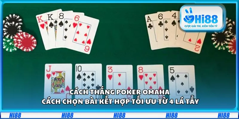 Cách thắng Poker Omaha: Cách chọn bài kết hợp tối ưu từ 4 lá tẩy 3 Cách thắng Poker Omaha: Cách chọn bài kết hợp tối ưu từ 4 lá tẩy