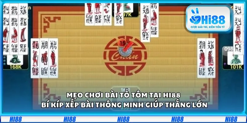 Mẹo chơi bài tổ tôm tại Hi88: Bí quyết xếp bài thông minh giúp thắng lớn 1 Mẹo chơi bài tổ tôm tại Hi88: Bí quyết xếp bài thông minh giúp thắng lớn
