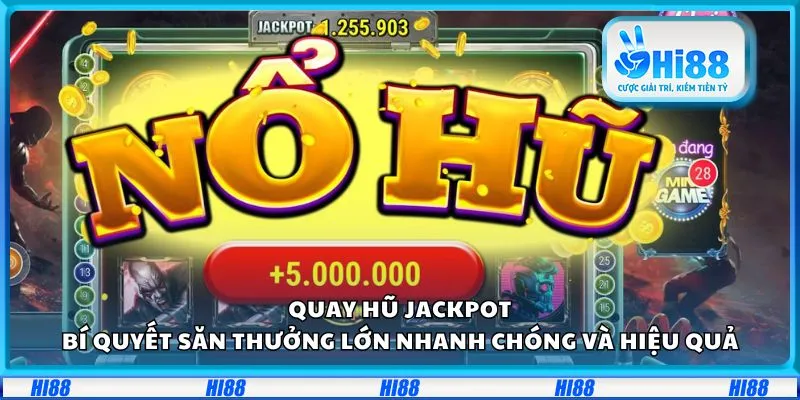 Quay hũ jackpot: Bí quyết săn thưởng lớn nhanh chóng và hiệu quả 5 Quay hũ jackpot: Bí quyết săn thưởng lớn nhanh chóng và hiệu quả