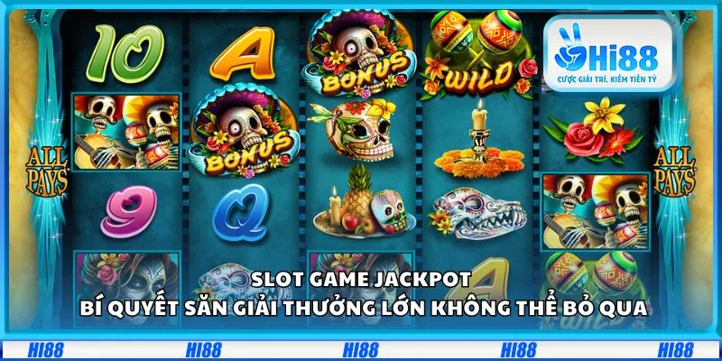 Slot game jackpot: Bí quyết săn giải thưởng lớn không thể bỏ qua 7 Slot game jackpot: Bí quyết săn giải thưởng lớn không thể bỏ qua