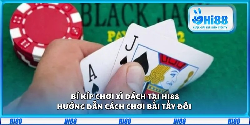 Bí kíp chơi xì dách tại Hi88: Hướng dẫn cách chơi bài tẩy đôi 2 Bí kíp chơi xì dách tại Hi88: Hướng dẫn cách chơi bài tẩy đôi